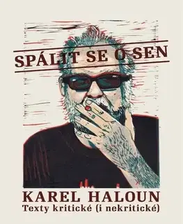 Eseje, úvahy, štúdie Spálit se o sen - Karel Haloun