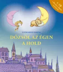 Básničky a hádanky pre deti Dőzsöl az égen a hold - Estéli versek és versdalok ( CD-vel) - Ferenc Tóthárpád