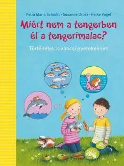 Pre deti a mládež - ostatné Miért nem a tengerben élnek a tengerimalacok? - Heike Vogel