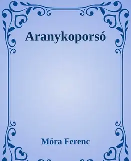 Svetová beletria Aranykoporsó - Ferenc Móra