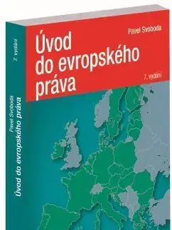 Európske právo Úvod do evropského práva, 7. vydání - Pavel Svoboda