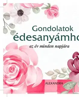 Citáty, výroky, aforizmy, príslovia, porekadlá Gondolatok édesanyámhoz