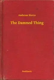 Svetová beletria The Damned Thing - Ambrose Bierce