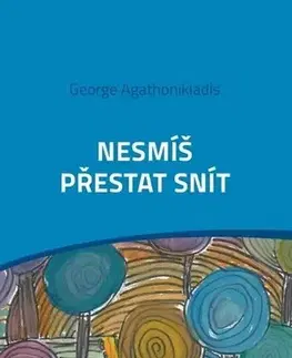 Beletria Nesmíš přestat snít - George Agathonikiadis