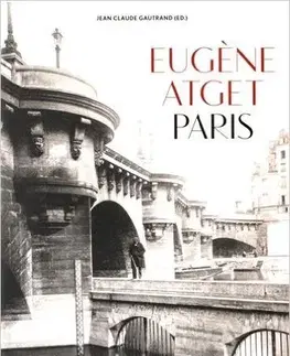 Fotografia Paris 1857-1927 - Jean-Claude Gautrand