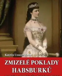 História - ostatné Zmizelé poklady Habsburků - Katrin Unterreiner