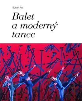 Dejiny, teória umenia Balet a moderný tanec - Susan Au