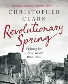 Svetové dejiny, dejiny štátov Revolutionary Spring - Christopher Clark