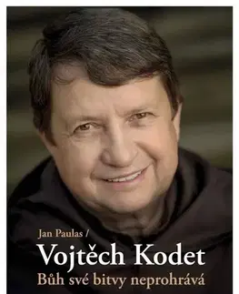 Fejtóny, rozhovory, reportáže Bůh své bitvy neprohrává - Jan Paulas,Vojtěch Kodet