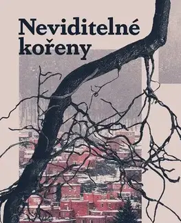 Česká beletria Neviditelné kořeny - Hynek Čapka