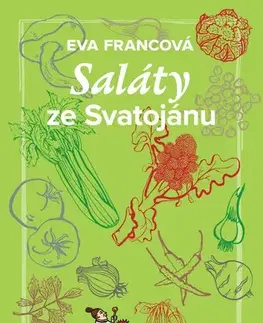 Šaláty, zelenina, ovocie Saláty ze Svatojánu - Eva Francová,Eva Francová