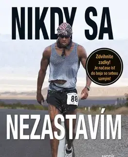 Motivačná literatúra - ostatné Nikdy sa nezastavím - David Goggins,Zuzana Budinská