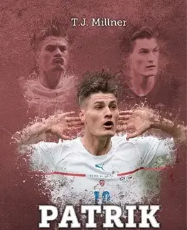 Šport Patrik Schick - tulák po hvězdách, 2. vydání - T.J. Millner