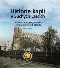 História - ostatné Historie kaplí v Suchých Lazcích - David Závěšický