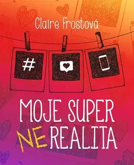 Romantická beletria Moje super (ne)realita - Claire Frostová