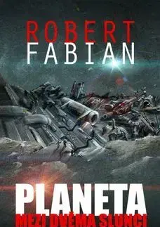 Sci-fi a fantasy Planeta mezi dvěma slunci - Robert Fabian