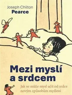 Duchovný rozvoj Mezi myslí a srdcem - Joseph Chilton Pearce