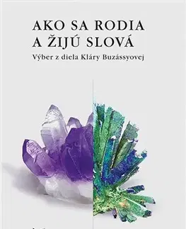 Literárna veda, jazykoveda Ako sa rodia a žijú slová I. + II - Klára Buzássyová