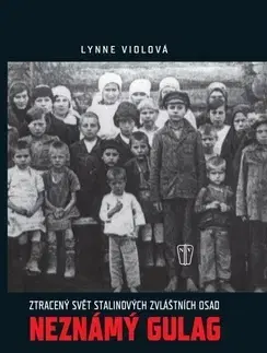 Vojnová literatúra - ostané Neznámý Gulag - Lynne Violová