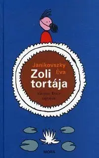 Rozprávky Zoli tortája - Éva Janikovszky