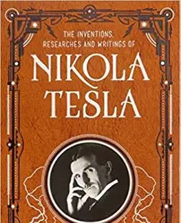 Veda, vynálezy Inventions, Researches and Writings of Nikola Tesla - Nikola Tesla
