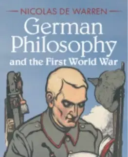 Filozofia German Philosophy and the First World War - Nicolas de Warren