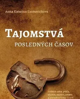 Kresťanstvo Tajomstvá posledných časov - Anna Katarína Emmerichová