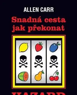 Psychológia, etika Snadná cesta jak překonat hazard - Allen Carr