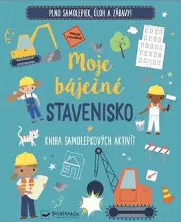 Pre deti a mládež - ostatné Moje báječné stavenisko - Kniha samolepkových aktivít