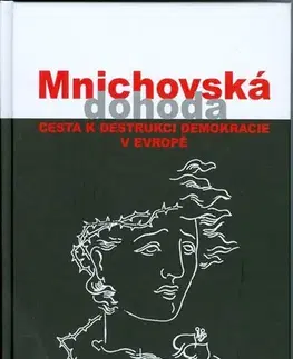 Druhá svetová vojna Mnichovská dohoda cesta k destrukci demokracie a Evropě - Jan Němeček