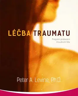 Psychológia, etika Léčba traumatu - Peter A. Levine