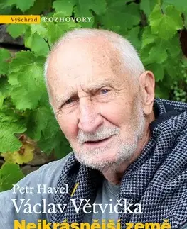 Fejtóny, rozhovory, reportáže Nejkrásnější země nám leží pod nohama - Václav Větvička,Petr Havel