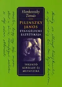 Beletria - ostatné Pilinszky János evangéliumi esztétikája - Tamás Hankovszky