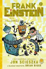 Dobrodružstvo, napätie, western Frank Einstein és a Villámkéz - Frank Einstein 2. - Jon Scieszka,Máté Gyurkovics