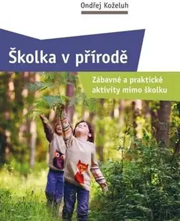 Pedagogika, vzdelávanie, vyučovanie Školka v přírodě - Ondřej Koželuh