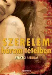Romantická beletria Szerelem három tételben - András Berkesi