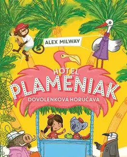 Rozprávky Hotel Plameniak 2: Dovolenková horúčava - Alex Milway