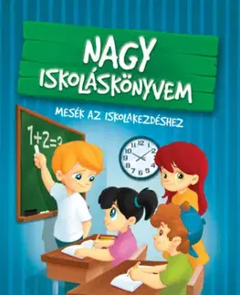 Rozprávky Nagy iskoláskönyvem - Mesék az iskolakezdéshez - Katalin Izmindi