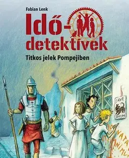 Dobrodružstvo, napätie, western Titkos jelek Pompejiben - Idődetektívek 22. 2. kiadás - Fabian Lenk