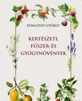 Úžitková záhrada Kertészeti, fűszer- és gyógynövények - György Komlóssy