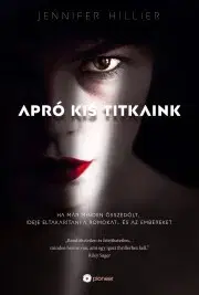 Detektívky, trilery, horory Apró kis titkaink - Jennifer Hillier