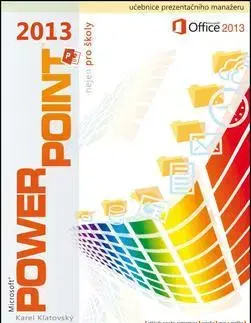 Kancelárske programy PowerPoint 2013 nejen pro školy - Karel Klatovský