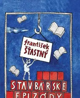 Architektúra Stavbárske epizódy - František Šťastný