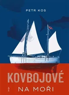 Cestopisy Kovbojové na moři - Petr Kos