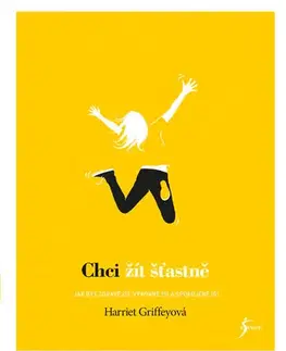 Psychológia, etika Chci žít šťastně - Griffey Harriet