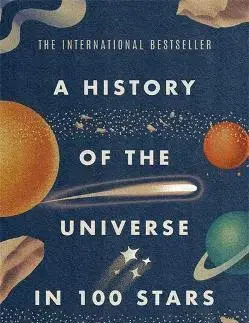 Astronómia, vesmír, fyzika History of the Universe in 100 Stars - Florian Freistetter