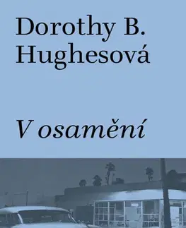 Detektívky, trilery, horory V osamění - Dorothy B. Hughes