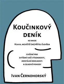 Rozvoj osobnosti Koučinkový deník ke knize Hlava, největší (ne)přítel člověka - Ivan Černohorský