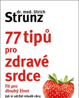 Zdravie, životný štýl - ostatné 77 tipů pro zdravé srdce - Ulrich Strunz