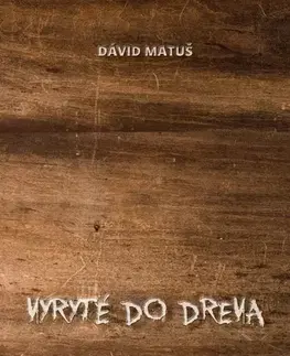 Slovenská poézia Vyryté do dreva - Dávid Matuš